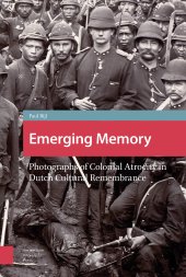 book Emerging Memory: Photographs of Colonial Atrocity in Dutch Cultural Remembrance