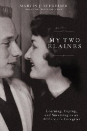 book My Two Elaines: Learning, Coping, and Surviving as an Alzheimer's Caregiver