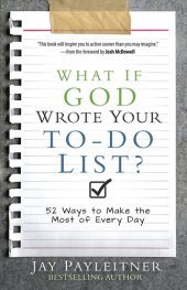 book What If God Wrote Your To-Do List?: 52 Ways to Make the Most of Every Day