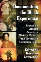 book Documenting the Black Experience: Essays on African American History, Culture and Identity in Nonfiction Films