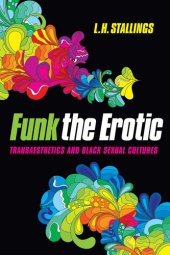 book Funk the Erotic: Transaesthetics and Black Sexual Cultures