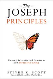 book The Joseph Principles: Turning Adversity and Heartache into Miraculous Living