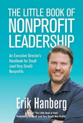 book The Little Book of Nonprofit Leadership: An Executive Director's Handbook for Small (and Very Small) Nonprofits: For Small (And Very Small) Nonprofits, no. 1