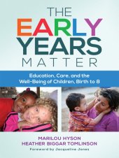 book The Early Years Matter: Education, Care, and the Well-Being of Children, Birth to 8