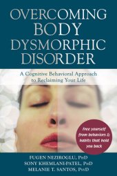 book Overcoming Body Dysmorphic Disorder: A Cognitive Behavioral Approach to Reclaiming Your Life