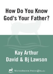 book How Do You Know God's Your Father?: A 6-Week, No-Homework Bible Study