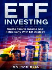 book ETF Investing: Create Passive Income And Retire Early With Etf Strategy