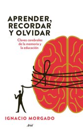 book Aprender, recordar y olvidar: Claves cerebrales de la memoria y la educación