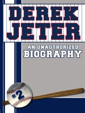 book Derek Jeter: An Unauthorized Biography