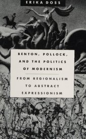 book Benton, Pollock, and the politics of modernism : from regionalism to abstract expressionism