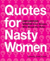 book Quotes for Nasty Women: Empowering Wisdom from Women Who Break the Rules