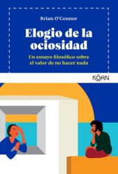 book Elogio de la ociosidad: Un ensayo filosófico sobre el valor de no hacer nada