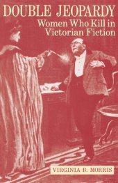 book Double Jeopardy: Women Who Kill in Victorian Fiction