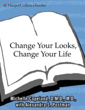 book Change Your Looks, Change Your Life: Quick Fixes and Cosmetic Surgery Solutions for Looking Younger, Feeling Healthier, and Living Better