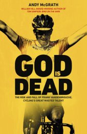 book God is Dead: The Rise and Fall of Frank Vandenbroucke, Cycling's Great Wasted Talent