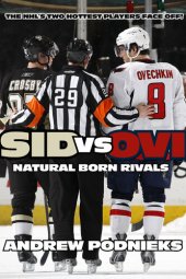 book Sid vs. Ovi: Crosby and Ovechkin as Natural Born Rivals