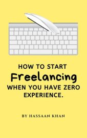 book How to Start Freelancing When You Have Zero Experience