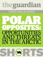 book Polar Opposites: Opportunities and threats in the Arctic