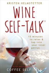 book Wine Self-Talk: 15 Minutes to Relax & Tap Into Your Inner Genius