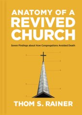 book Anatomy of a Revived Church: Seven Findings about How Congregations Avoided Death