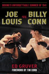 book Joe Louis vs. Billy Conn: Boxing's Unforgettable Summer of 1941