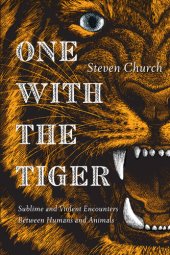 book One With the Tiger: Sublime and Violent Encounters Between Humans and Animals