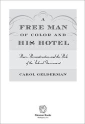 book A Free Man of Color and His Hotel: Race, Reconstruction, and the Role of the Federal Government