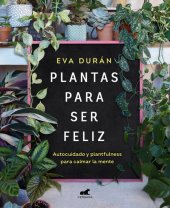 book Plantas para ser feliz: Autocuidado y plantfulness para calmar la mente