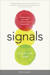 book Signals: How Brain Science and the Bible Help Parents Raise Resilient Children