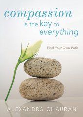 book Compassion Is the Key to Everything: Find Your Own Path