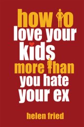 book How to Love Your Kids More Than You Hate Your Ex