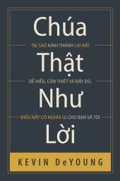 book Chúa thật như Lời: Tại sao Kinh Thánh lại rất dễ hiểu, cần thiết và đầy đủ, điều nầy có nghĩa gì cho bạn và tôi