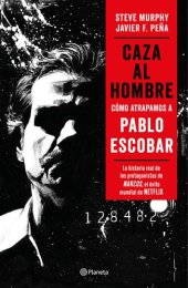 book Caza al hombre: Cómo atrapamos a Pablo Escobar