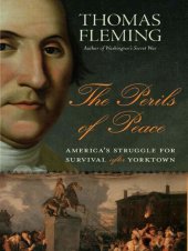 book The Perils of Peace: America's Struggle for Survival After Yorktown