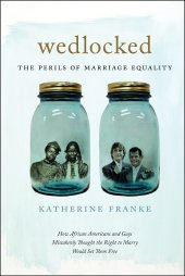 book Wedlocked: The Perils of Marriage Equality: How African Americans and Gays Mistakenly Thought the Right to Marry Would Set Them Free