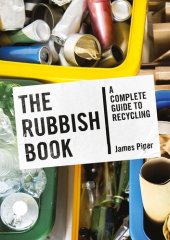 book The Rubbish Book: A Complete Guide to Recycling