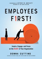 book Employees First!: Inspire, Engage, and Focus on the Heart of Your Organization