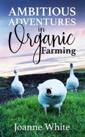 book Ambitious Adventures in Organic Farming