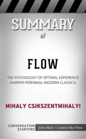 book Summary of Flow: The Psychology of Optimal Experience (Harper Perennial Modern Classics): Conversation Starters