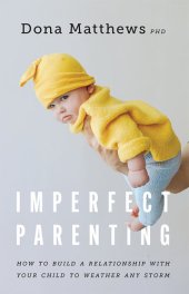 book Imperfect Parenting: How to Build a Relationship with Your Child to Weather Any Storm