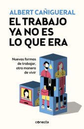 book El trabajo ya no es lo que era: Nuevas formas de trabajar, otras maneras de vivir