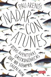 book Nadar con atunes: Y otras aventuras gastronómicas que no siempre salen bien