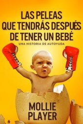 book Las peleas que tendrás después de tener un bebé--una historia de autoyuda