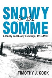 book Snowy to the Somme: A Muddy and Bloody Campaign, 1916-1918