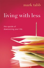 book Living with Less: The Upside of Downsizing Your Life