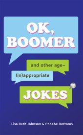 book OK, Boomer: And Other Age-(In)appropriate Jokes