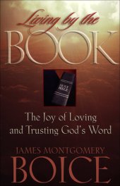 book Living by the Book: The Joy of Loving and Trusting God's Word