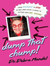 book Dump That Chump!: From Doormat to Diva in Only Nine Steps--a Guide to Getting Over Mr. Wrong