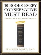 book 10 Books Every Conservative Must Read: Plus Four Not to Miss and One Impostor