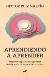 book Aprendiendo a aprender: Mejora tu capacidad de aprender descubriendo cómo aprende tu cerebro